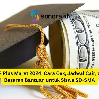 KJP Plus Maret 2024: Cara Cek, Jadwal Cair, dan Besaran Bantuan untuk Siswa SD-SMA