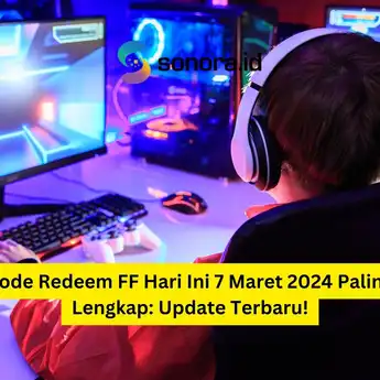 Kode Redeem FF Hari Ini 7 Maret 2024 Paling Lengkap: Update Terbaru!