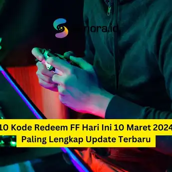 10 Kode Redeem FF Hari Ini 10 Maret 2024 Paling Lengkap Update Terbaru