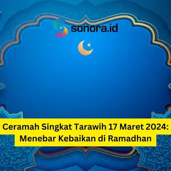 3 Contoh Teks Ceramah Ramadhan Singkat yang Menyentuh Hati
