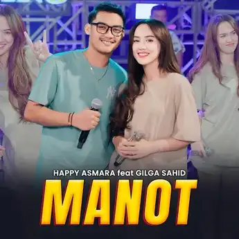 Lirik Lagu 'Manot' - Happy Asmara, Gilga Sahid