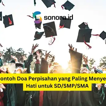 Contoh Doa Perpisahan yang Paling Menyentuh Hati untuk SD/SMP/SMA