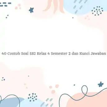 40 Contoh Soal SKI Kelas 4 Semester 2 dan Kunci Jawaban, Lengkap!