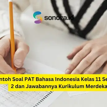 Contoh Soal PAT Bahasa Indonesia Kelas 11 Semester 2 dan Jawabannya Kurikulum Merdeka