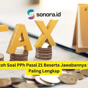 Contoh Soal PPh Pasal 21 Beserta Jawabannya yang Paling Lengkap