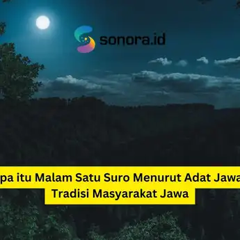 Apa itu Malam Satu Suro Menurut Adat Jawa? Tradisi Masyarakat Jawa