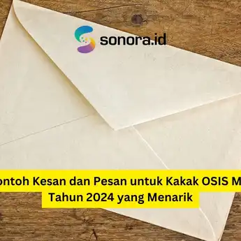 5 Contoh Kesan dan Pesan untuk Kakak OSIS MPLS Tahun 2024 yang Menarik
