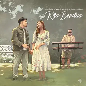 Lirik Lagu 'Kita Berdua' - Aaliyah Massaid, Thariq Halilintar, Aan Story
