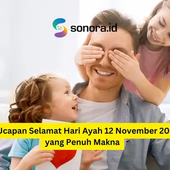 15 Ucapan Selamat Hari Ayah 12 November 2024 yang Penuh Makna