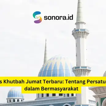 Teks Khutbah Jumat Terbaru: Tentang Persatuan dalam Bermasyarakat