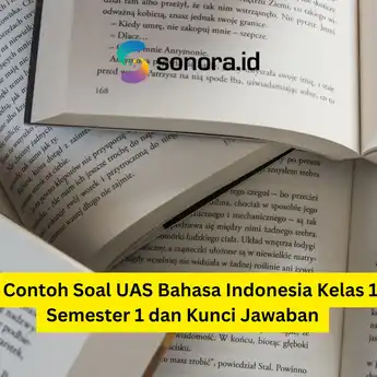 25 Contoh Soal UAS Bahasa Indonesia Kelas 11 Semester 1 dan Kunci Jawaban