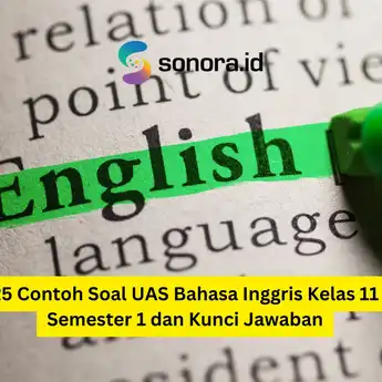 25 Contoh Soal UAS Bahasa Inggris Kelas 11 Semester 1 dan Kunci Jawaban