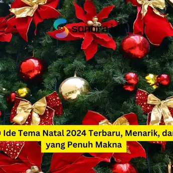 50 Ide Tema Natal 2024 Terbaru, Menarik, dan yang Penuh Makna