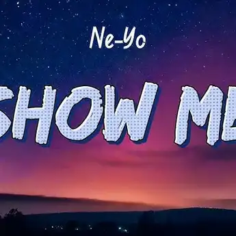 Lirik Lagu 'Show Me' - Ne-Yo dan Termasuk Makna Lagunya Lengkap!