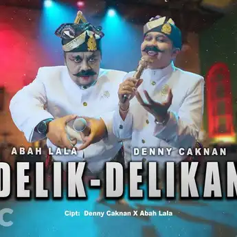 Lirik dan Chord 'Delik-delikan', Dibawakan Denny Caknan & Abah Lala