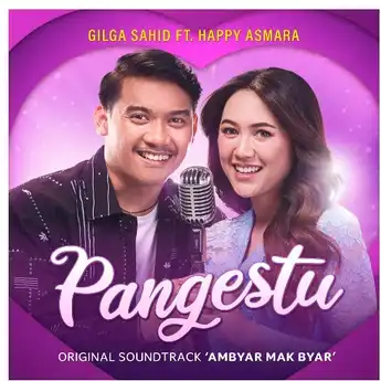 Lirik Lagu 'Pangestu' - Gilga Sahid Ft. Happy Asmara (Original Soundtrack Ambyar Mak Byar)