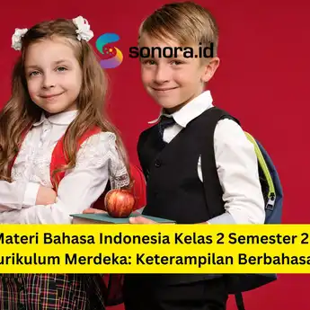 Materi Bahasa Indonesia Kelas 2 Semester 2 Kurikulum Merdeka: Keterampilan Berbahasa