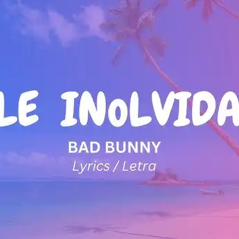 Lirik Lagu 'BAILE INoLVIDABLE' - Bad Bunny dan Makna Lagunya