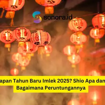 Kapan Tahun Baru Imlek 2025? Shio Apa dan Bagaimana Peruntungannya