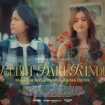 Lirik Lagu 'Lebih Dari Rindu' - Maulana Ardiansyah, Alyssa Dezek dan Makna Lagunya