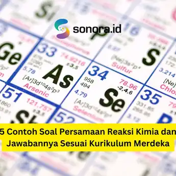 5 Contoh Soal Persamaan Reaksi Kimia dan Jawabannya Sesuai Kurikulum Merdeka
