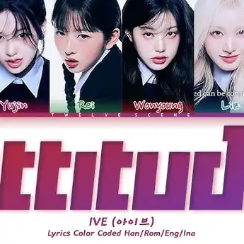 Lirik Lagu 'ATTITUDE' - IVE Lengkap Beserta dengan Makna Lagunya