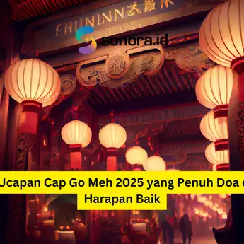 55 Ucapan Cap Go Meh 2025 yang Penuh Doa dan Harapan Baik