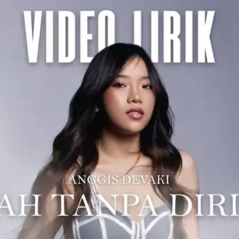 Lirik Lagu Kisah Tanpa Dirimu yang Dipopulerkan Anggis Devaki