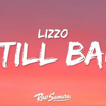 Lirik Lagu Still Bad - Lizzo: Lengkap Terjemahan dan Makna Lagunya