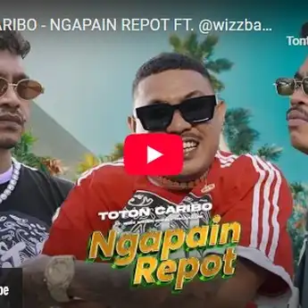 Lirik Lagu Ngapain Repot - Toton Caribo Ft Wizz Baker, Fresly Nikijuluw