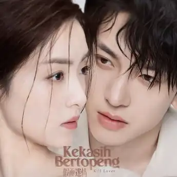 Sinopsis Drama China Kill Lover (Kekasih Bertopeng) dan Nama Pemainnya