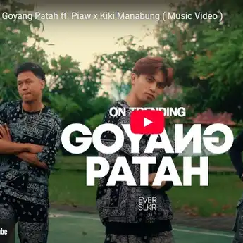 Lirik Lagu Goyang Patah - Ever Slkr feat. Piaw x Kiki Manabung
