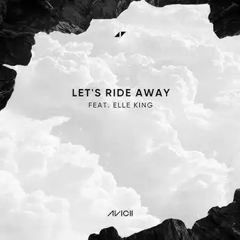 Lirik Lagu Let's Ride Away - Avicii, Elle King: Terjemahan dan Makna Lagunya