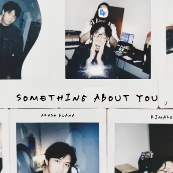Lirik Lagu Something About You - Arash Buana, Rimaldi: Terjemahan dan Makna Lagunya