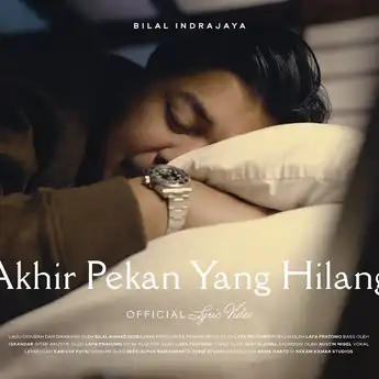 Lirik Lagu Akhir Pekan yang Hilang - Bilal Indrajaya Beserta Makna Lagunya
