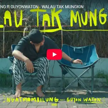 Lirik Lagu Walau Tak Mungkin - Ngatmombilung feat. Guyon Waton