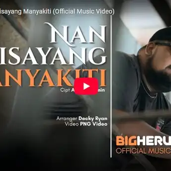 Lirik dan Arti Lagu 'Nan Disayang Menyakiti' - Big Heru
