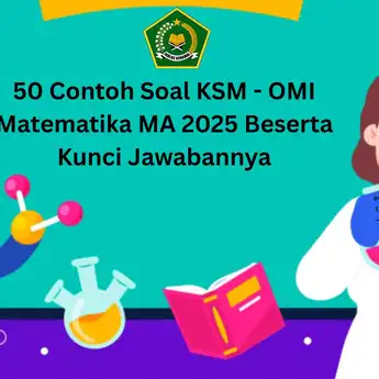 50 Contoh Soal KSM - OMI Matematika MA 2025 Beserta Kunci Jawabannya