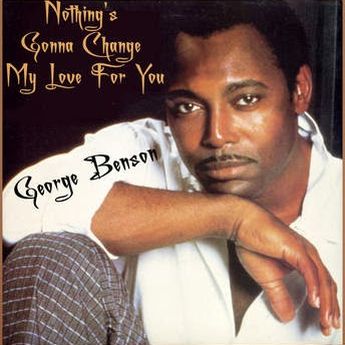 Lirik Lagu dan Terjemahan Nothing's Gonna Change My Love for You By George Benson
