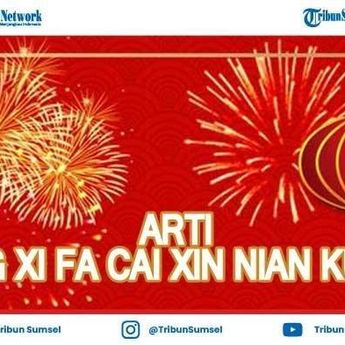 Arti Gong Xi Fa Cai yang Kerap Jadi Ucapan Selamat Tahun Baru Imlek, Berikut Arti Sebenarnya  