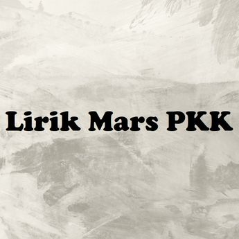 Lirik Lagu 'Mars PKK' 