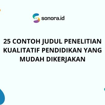 25 Contoh Judul Penelitian Kualitatif Pendidikan yang Mudah Dikerjakan