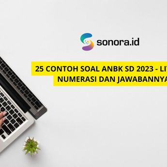 25 Contoh Soal ANBK SD 2023 - Literasi Numerasi dan Jawabannya