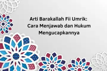 Ilustrasi arti barakallah fii umrik lengkap dengan cara menjawab dan hukumnya.
