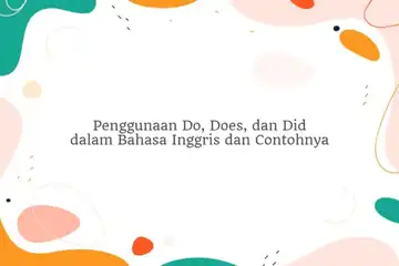 Penggunaan Do, Does, dan Did dalam Bahasa Inggris dan Contohnya.