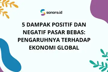 ilustrasi 5 Dampak Positif dan Negatif Pasar Bebas: Pengaruhnya terhadap Ekonomi Global