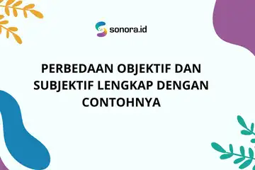 ilustrasi Perbedaan Objektif dan Subjektif Lengkap dengan Contohnya