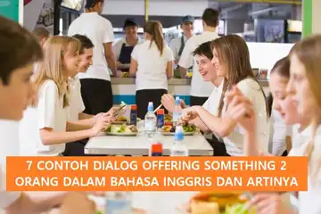 7 Contoh Dialog Offering Something 2 Orang dan Artinya.