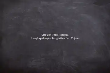 Ciri-Ciri Teks Hikayat, Lengkap dengan Pengertian dan Tujuan