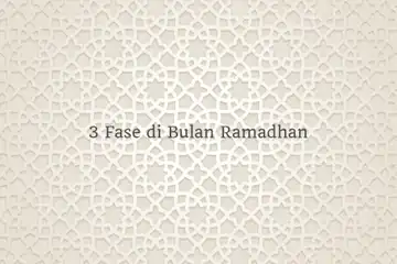 3 fase di bulan Ramadhan dan keutamaannya.